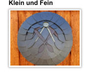 Klein und Fein