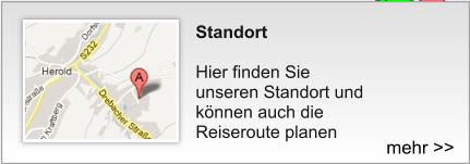 Standort   Hier finden Sie unseren Standort und können auch die Reiseroute planen mehr >>